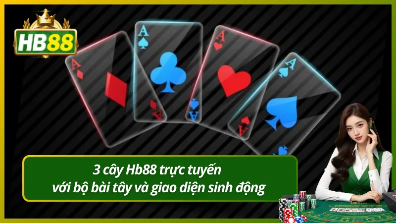3 cây Hb88 trực tuyến với bộ bài tây và giao diện sinh động