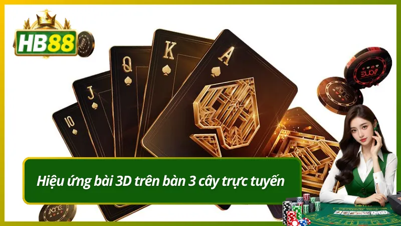 Hiệu ứng bài 3D trên bàn 3 cây trực tuyến