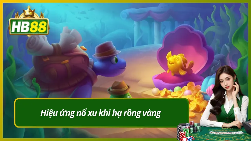 Hiệu ứng nổ xu khi hạ rồng vàng