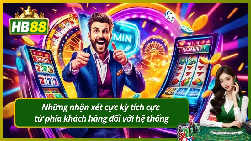 Những nhận xét cực kỳ tích cực từ phía khách hàng đối với hệ thống