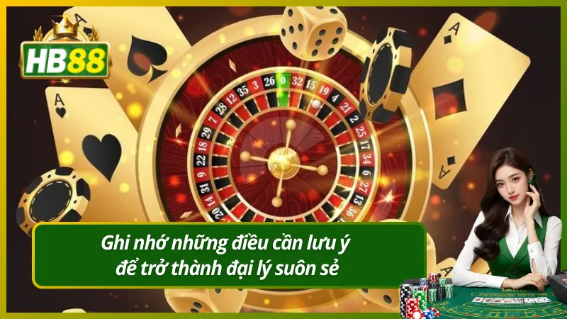 Ghi nhớ những điều cần lưu ý để trở thành đại lý suôn sẻ