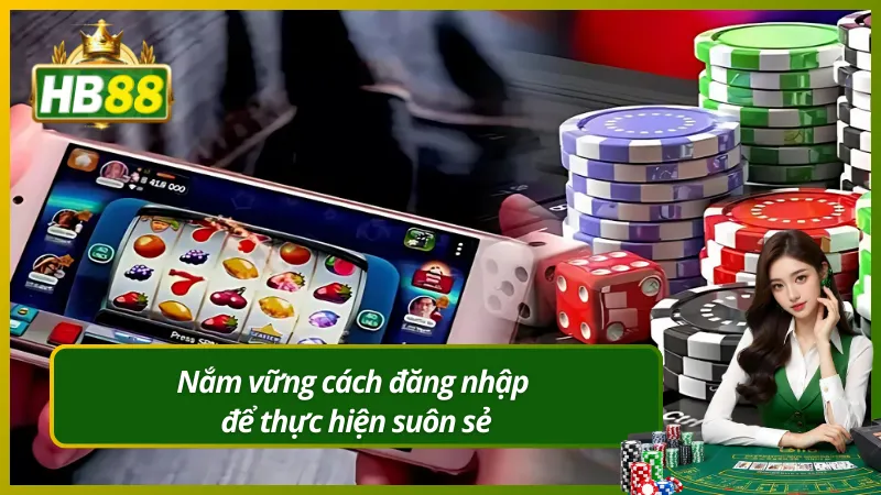 Nắm vững cách đăng nhập để thực hiện suôn sẻ