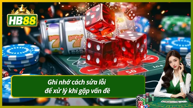 Ghi nhớ cách sửa lỗi để xử lý khi gặp vấn đề