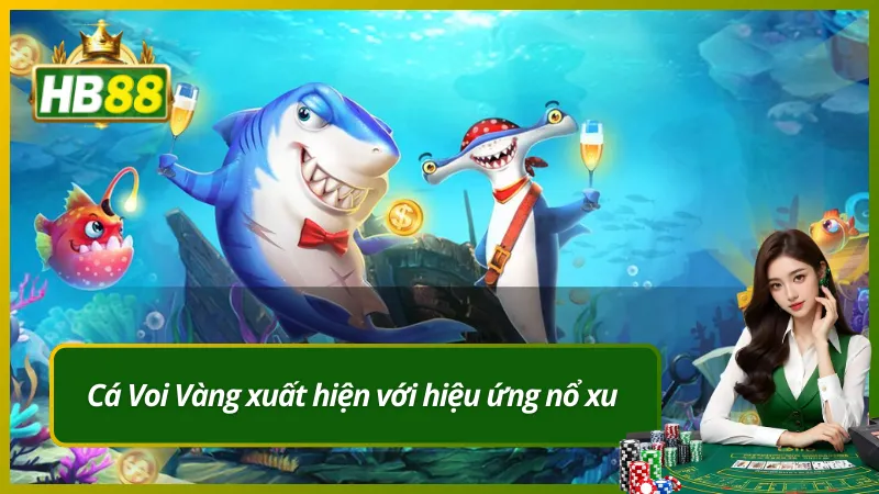 Cá Voi Vàng xuất hiện với hiệu ứng nổ xu