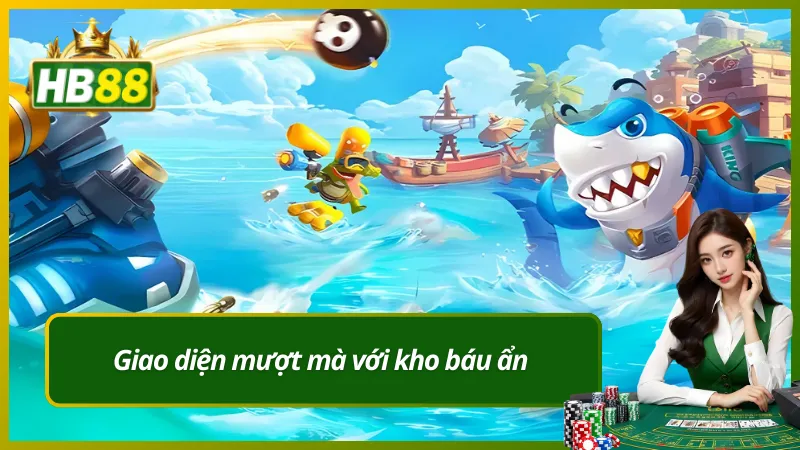 Giao diện mượt mà với kho báu ẩn