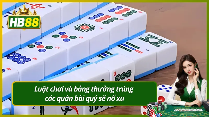 Luật chơi và bảng thưởng trúng các quân bài quý sẽ nổ xu