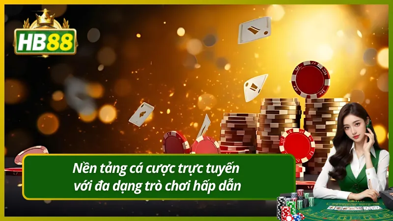 Nền tảng cá cược trực tuyến với đa dạng trò chơi hấp dẫn