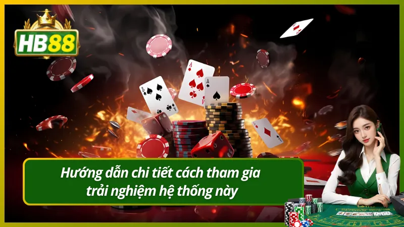 Hướng dẫn chi tiết cách tham gia trải nghiệm hệ thống này