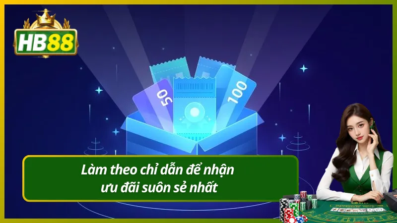 Làm theo chỉ dẫn để nhận ưu đãi suôn sẻ nhất