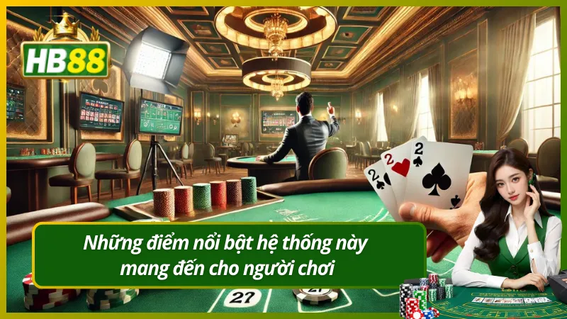 Những điểm nổi bật hệ thống này mang đến cho người chơi