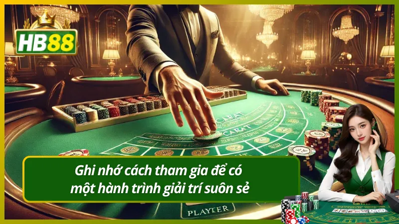 Ghi nhớ cách tham gia để có một hành trình giải trí suôn sẻ