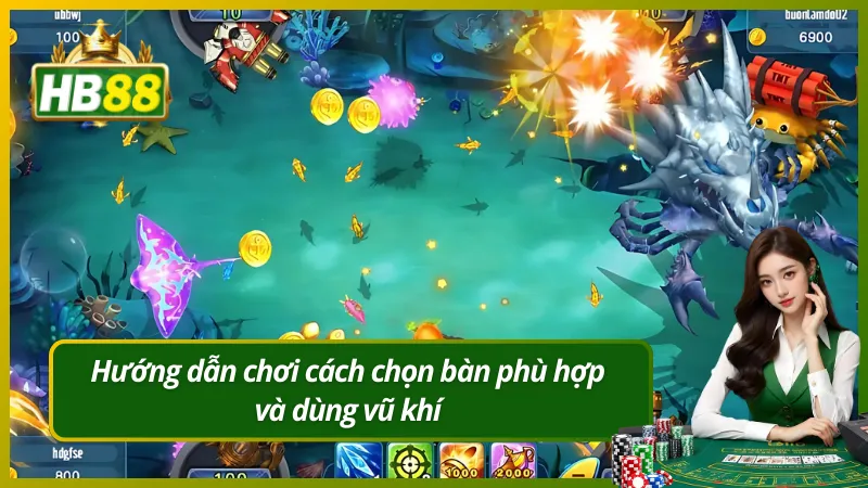 Hướng dẫn chơi cách chọn bàn phù hợp và dùng vũ khí