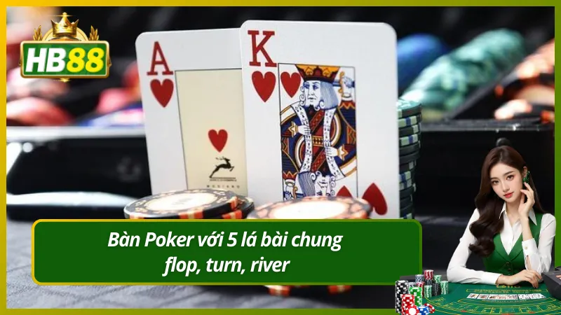 Bàn Poker với 5 lá bài chung flop, turn, river