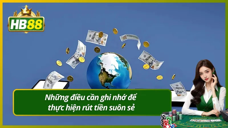 Những điều cần ghi nhớ để thực hiện rút tiền suôn sẻ
