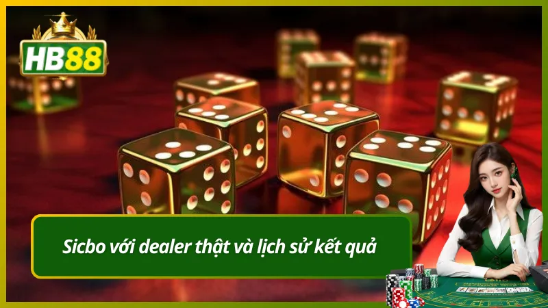 Sicbo với dealer thật và lịch sử kết quả
