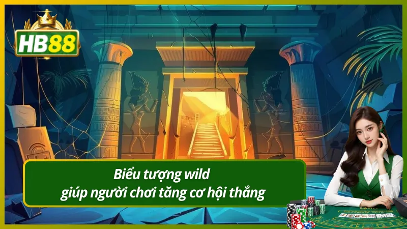 Biểu tượng wild giúp người chơi tăng cơ hội thắng