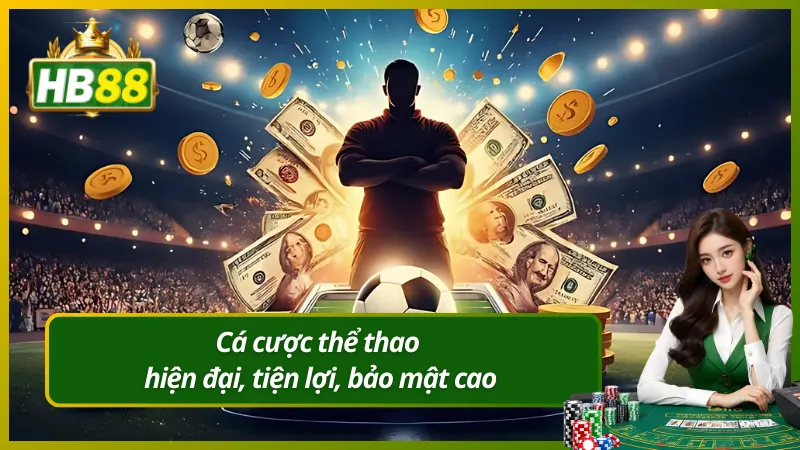 Cá cược thể thao hiện đại, tiện lợi, bảo mật cao