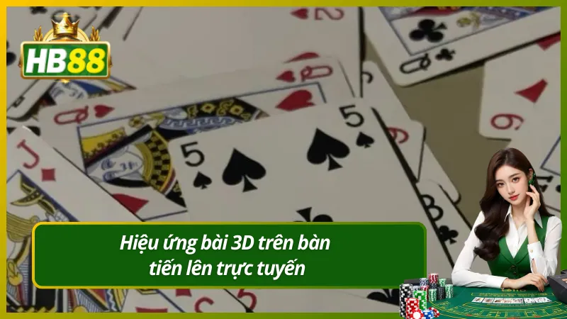 Hiệu ứng bài 3D trên bàn tiến lên trực tuyến