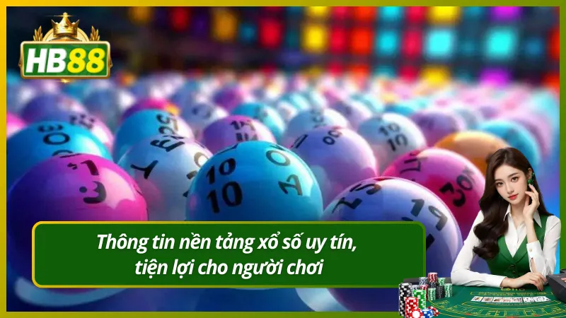 Thông tin nền tảng xổ số uy tín, tiện lợi cho người chơi